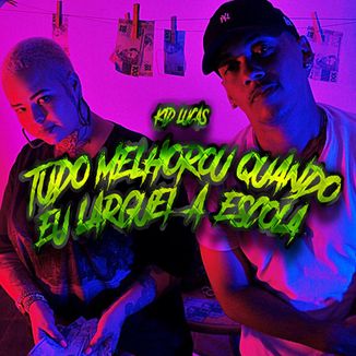Foto da capa: Kid Lucas - Tudo Melhorou Quando Eu Larguei A Escola