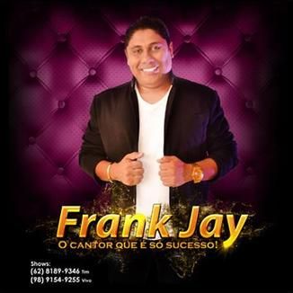 Foto da capa: Frank Jay O Cantor que é só sucesso