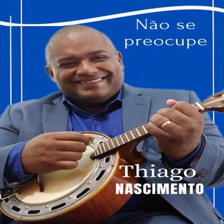 Foto da capa: Não Se Preocupe