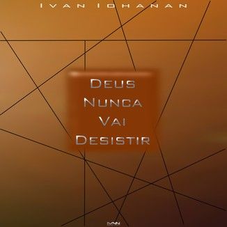 Foto da capa: Deus Nunca Vai Desistir