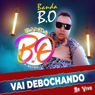 Foto da capa: VAI DEBOCHANDO Ao Vivo Banda BO