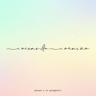 Foto da capa: Coisas do Coração (part. Lu Granghelli)
