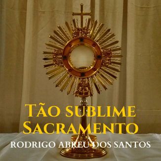 Foto da capa: Tão Sublime Sacramento