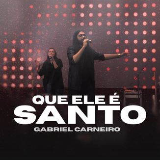 Foto da capa: Que Ele é Santo