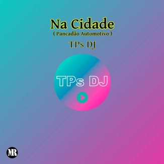 Foto da capa: TPs DJ Na Cidade (Pancadão Automotivo)