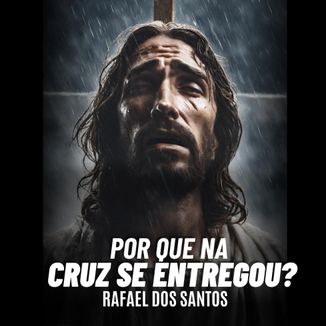 Foto da capa: Por que na Cruz Se entregou?