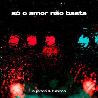 Foto da capa: Só o Amor Não Basta