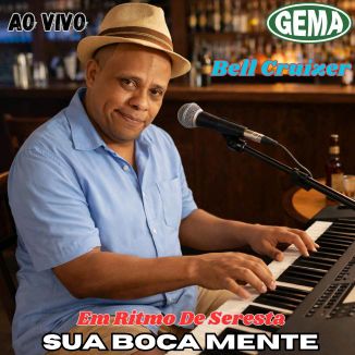 Foto da capa: Bell Cruizer - Sua Boca Mente Ao Vivo