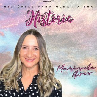 Foto da capa: Histórias Para Mudar a Sua História 3