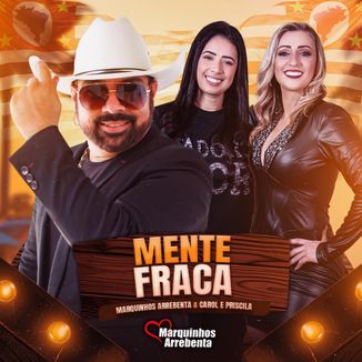 Foto da capa: Mente fraca - Coração do Cowboy - Marquinhos Arrebenta & Carol e Priscila