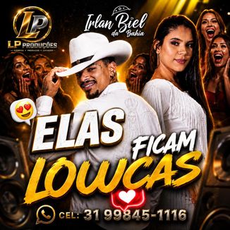 Foto da capa: ELAS FICAM LOUCAS - IRLAN BIEL DA BAHIA