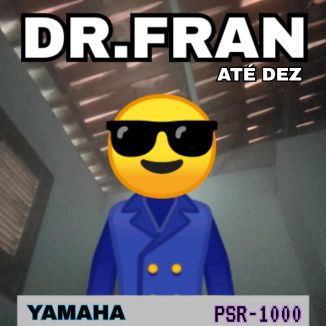 Foto da capa: DR FRAN - ATÉ DEZ
