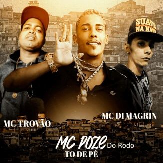 Foto da capa: To de Pé "Remix" - Mc Poze do Rodo - MC Di Magrin - MC Trovão