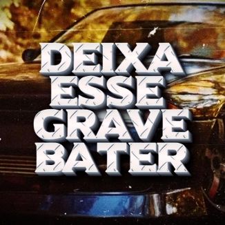 Foto da capa: Deixa Esse Grave Bater