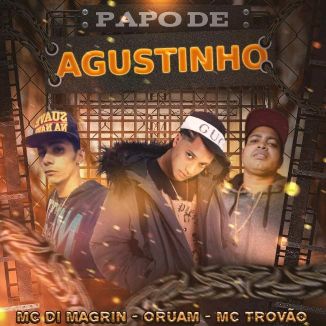Foto da capa: Papo de Agustinho - Oruam - MC Di Magrin - MC Trovão