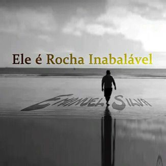 Foto da capa: Ele é Rocha Inabalável