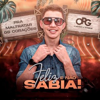 Foto da capa: FELIZ E NÃO SABIA - OPG O MENINO DO INTERIOR