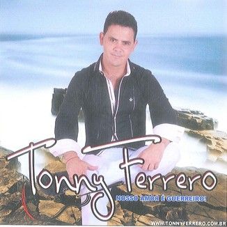 Foto da capa: Tonny Ferrero Nosso Amor é Guerreiro!