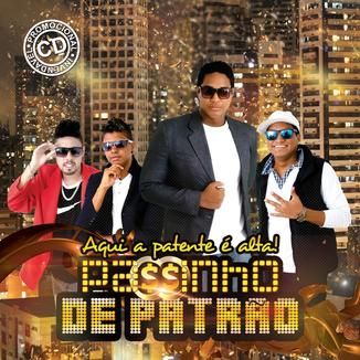 Foto da capa: PASSINHO DE PATRÃO - AQUI A PATENTE É ALTA