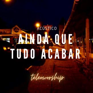 Foto da capa: Ainda que tudo acabar Acústico