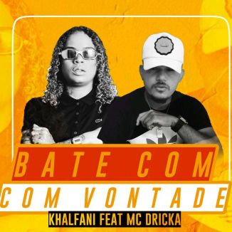 Foto da capa: Khalfani FEAT Mc Dricka - Bate Com Vontade
