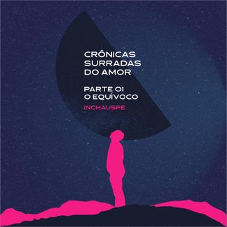 Foto da capa: Crônicas Surradas do Amor - O Equívoco