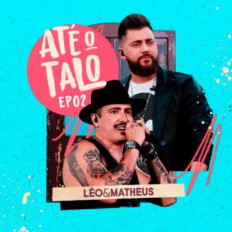 Foto da capa: Até o Talo - EP 02