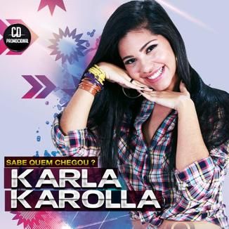 Foto da capa: Sabe Quem Chegou!? Karla Karolla