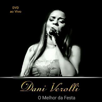 Foto da capa: Dani Verolli e Banda - DVD ao Vivo "O Melhor Da Festa"