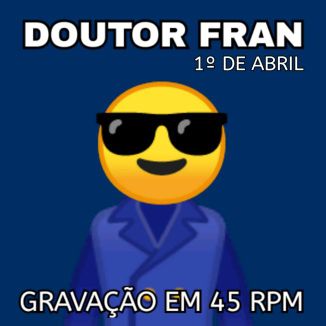 Foto da capa: DR FRAN - PRIMEIRO DE ABRIL
