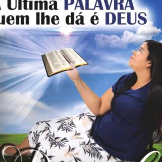 Foto da capa: A Útima Palavra  Quem Lhe Dá é Deus