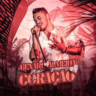 Foto da capa: Genaro Almeida, No Seu Coração!