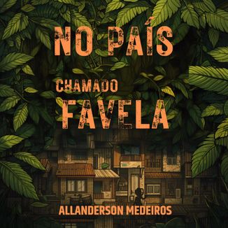 Foto da capa: No país chamado favela