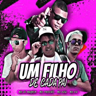 Foto da capa: Um Filho de Cada Pai - MC K9 - MC Di Magrin - MC Trovão - Mc Edu