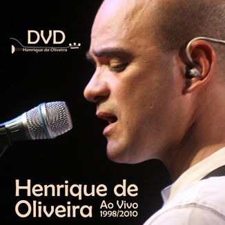 Foto da capa: Henrique de Oliveira Ao Vivo 1998/2010