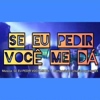 Foto da capa: SE EU PEDIR VOCÊ ME DÁ