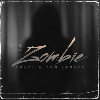 Foto da capa: CDEX1 & TOM LEMESS - ZOMBIE REMIX