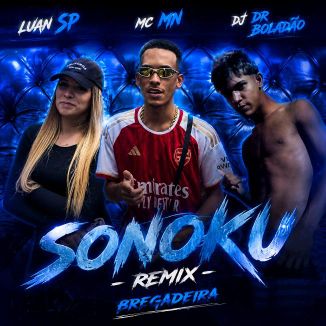 Foto da capa: Sonoku (MC LUAN SP MC MN & DJ DR BOLADÃO) BREGADEIRA REMIX