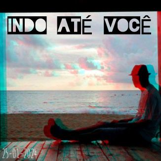 Foto da capa: Indo Até Você