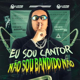 Foto da capa: LUCAS PAREDÃO EU SOU CANTOR NÃO SOU BANDIDO NÃO