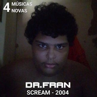 Foto da capa: DR FRAN - SCREAM 2004