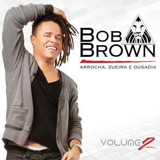 Foto da capa: Bob Brown,Arrocha,zueira e ousadia.