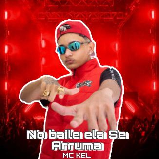Foto da capa: MC KEL NO BAILE ELA SE ARRUMA (BREGAFUNK)
