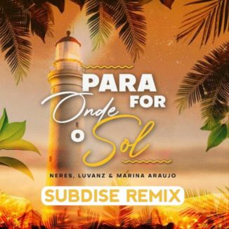 Foto da capa: Para Onde For O Sol - Subdise Remix