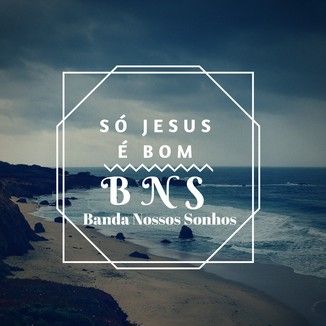 Foto da capa: Só Jesus é Bom