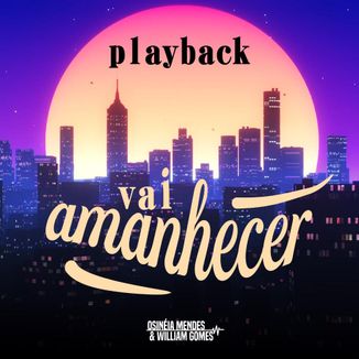 Foto da capa: Vai Amanhecer - Playback