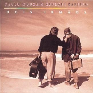 Foto da capa: DOIS IRMÃOS - PAULO MOURA & RAPHAEL RABELLO