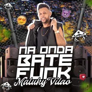 Foto da capa: Maluky Vilão - Na Onda Batefunk