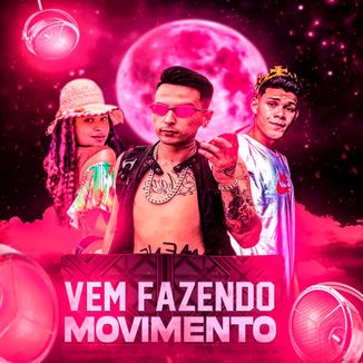 Foto da capa: (Arrochadeira )Vem Fazendo o Movimento - Mc Gimenes, Mc Moraguinho de Fortal - Dj Miau Rits 2022