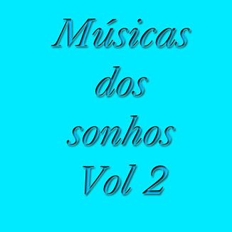 Foto da capa: Músicas dos sonhos Vol 2